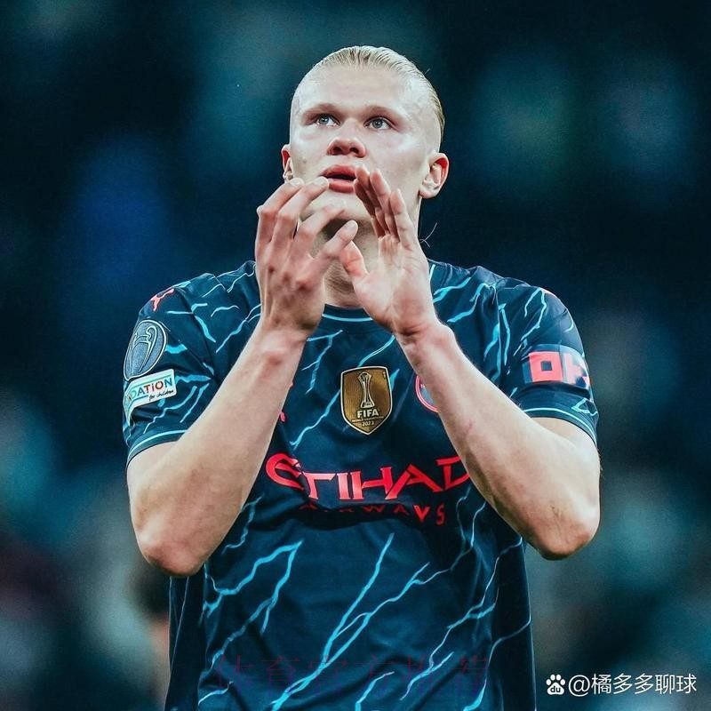 皇马一直在和哈兰德接触 他已成为头号引援目标